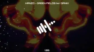 HANZO 陰陽 - GREEN FIELDS (w/ GANK)