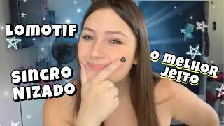 COMO FAZER LOMOTIF SINCRONIZADO ✨