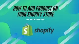 How to Add Product in Shopify Store || Shopify Help Center 2021 |Digital Marketing