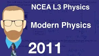 2011 Modern Physics Exam (NCEA Level 3 Physics)