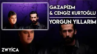 Gazapizm & Cengiz Kurtoğlu - Yorgun Yıllarım [ Mix ]