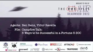 Campfire Talk: 5 Ways to be Successful in a Fortune 5 SOC | Ben Renz, Vidur Ravella | WWHF 2023