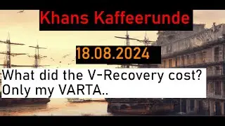 What did the V-Recovery cost? Only my VARTA.. - Khans Kaffeerunde vom 18.08.2024