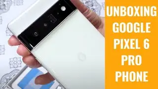 Unboxing the Impressive Google Pixel 6 Pro: A Hands-On Experience!