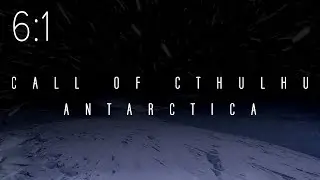 Call of Cthulhu: Antarctica | Session 6:1 | Wailing