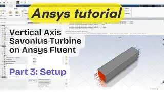 Vertical Axis Savonius Turbine Using Ansys Fluent | Part 3: Simulation Setup