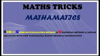CROSS MULTIPLICATION METHOD || GRAPHICAL METHOD || MATHS TRICKS || MATHEMATICS