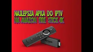 Najlepsza apka do iptv na Firestick 4k