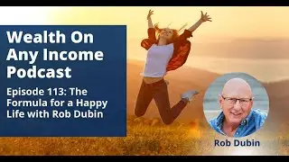 The Formula for a Happy Life with Rob Dubin