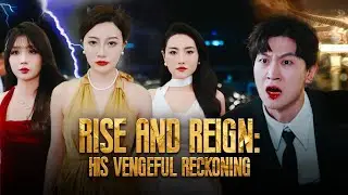 Rise and Reign: His Vengeful Reckoning  Full Movie | DramaBox