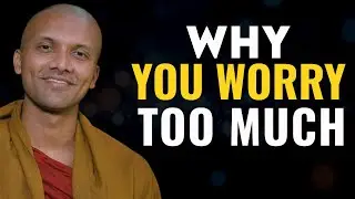 Why You Worry Too Much | Buddhist Teaching for Mind Daily