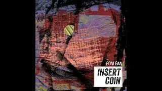 Poni Gan - Insert Coin [2025]