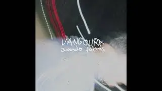 vangoura - cuando faltes (visual)