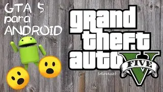 GTA 5 PARA ANDROID 😮😮                                    ᶜˡ1ᶜᵏᵇ4!ᵗ