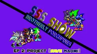 SSS Show episode 2: Project Save Naomi!