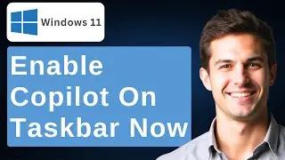 How To Enable Copilot On Taskbar In Windows 11 [2025 Guide]