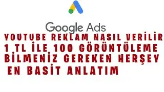 YOUTUBE REKLAM VERME 2021 / YOUTBE REKLAM NASIL VERİLİR / GOOGLE ADS