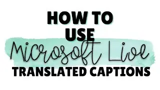 How to Use Micrsoft's Live Captions