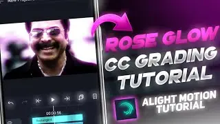 Rose Glow CC Grading Like After Effects 🥵 💥 | Alight Motion CC Grading Tutioral