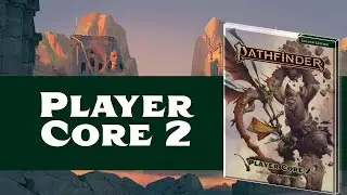 First Look: Player Core 2 (Pathfinder 2nd Edition Remastered)