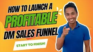 How To Successfully Launch A Profitable DM Sales Funnel From Start To Finish