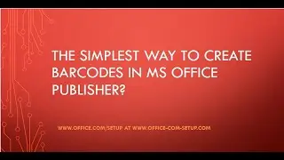 The Simplest Way To Create Barcodes In MS Office Publisher? Office.com/setup