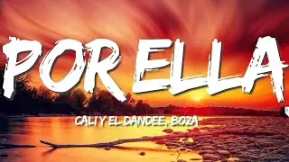 Cali Y El Dandee, Boza - Por Ella (Letra)