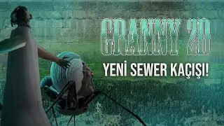 GRANNY AMA 2 BOYUTLU OLAN 😅(Yeni Kanalizasyon Kaçışı)