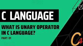 008 PART 01: WHAT IS UNARY OPERATOR IN C LANGUAGE?