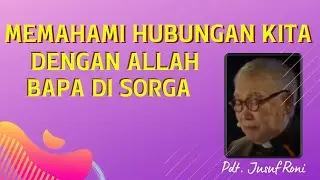 memahami HUBUNGAN  kita dengan ALLAH BAPA di sorga by Pdt. Jusuf Roni