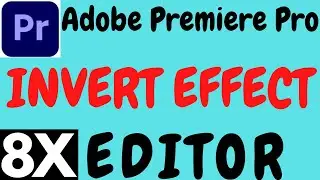 ADOBE PREMIERE PRO INVERT EFFECT TUTORIAL IN HINDI BY 8X EDITOR.PREMIERE PRO INVERT EFFECT 2021.