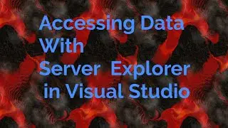 Accessing Data  With  Server Explorer  in Visual  Studio.