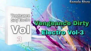 Vengeance Dirty Electro Vol 3 //  Vengeance Vo-3 free sample pack