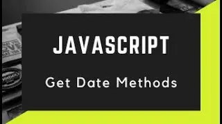 JavaScript Get Date Methods