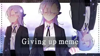 Giving up meme / animation meme [OC]