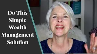 Wealth Management |  An Easy But Powerful Thing To Do