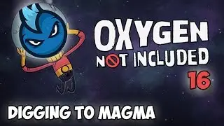 Oxygen Not Included - Ep.16 - DIGGING DOWN TO MAGMA - ONI Alpha Let's Play