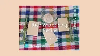 Rice Water Soap Recipe
