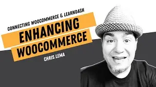 Enhancing WooCommerce to work great with LearnDash