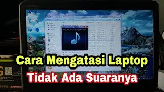 Cara Mengatasi Speaker Laptop Tidak ada Suaranya