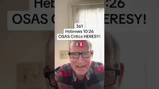 361 - Hebrews 10:26 - OSAS CRITICS HERESY