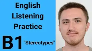B1 English Listening Practice - Stereotypes