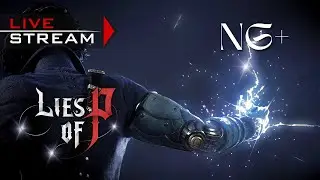🔴LIVE - Lies of P - NG+ [Journey To Platinum] Part 2