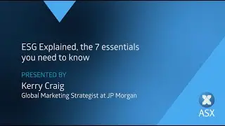 ESG explained, the 7 essentials you need to know | Presented by Kerry Craig, JP Morgan