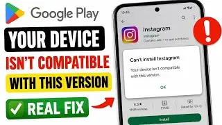 Play Store Your Device Isn't Compatible With This Version Real Fix 2026 | App Not Compatible Problem