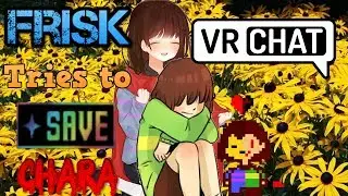 Undertale Frisk Tries to Save Chara! | VRchat!