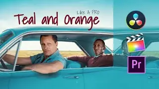 Teal and Orange Like a PRO | DaVinci Resolve | Final Cut Pro | Adobe Premier Pro | 2021