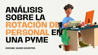 ¿La Rotación de Personal Reduce los Beneficios de la PYME? Caso Real - (RRHH)