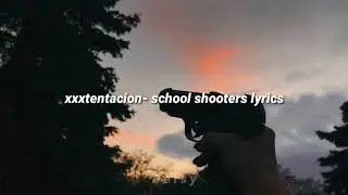 Xxxtentacion ft lil wayne - school shooters lyrics