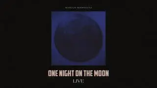 Marcus Rodriguez - ONE NIGHT ON THE MOON (Live)